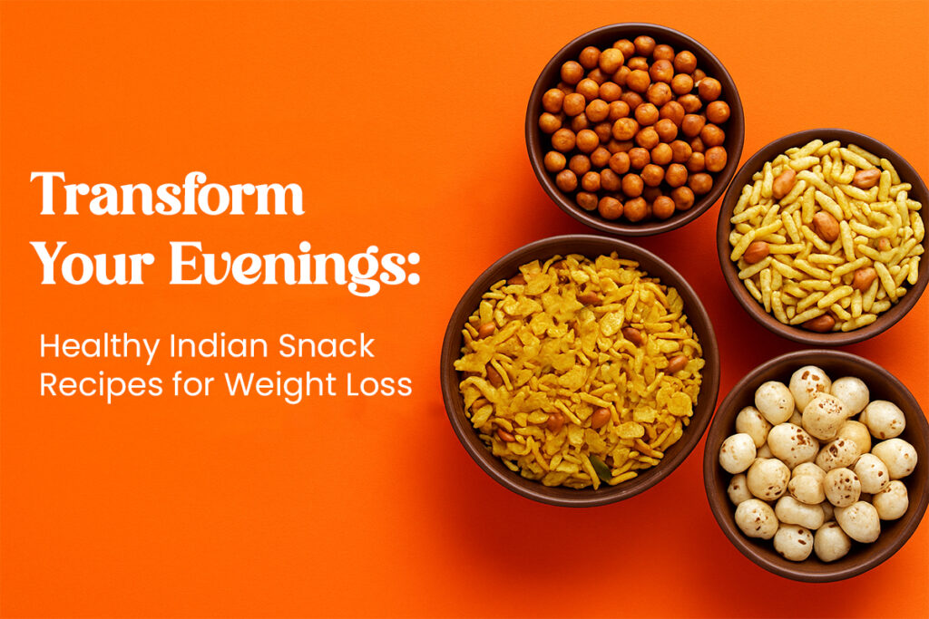 Transform Your Evenings: Healthy Indian Snack Recipes for Weight Loss - featured image