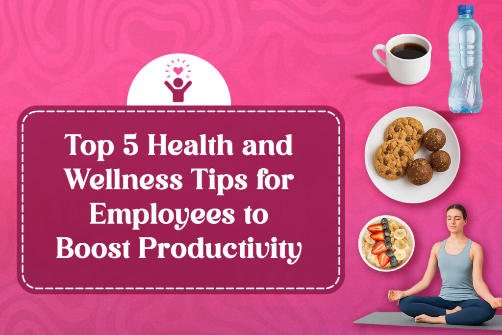 Top 5 Health and Wellness Tips for Employees to Boost Productivity - Featured Image