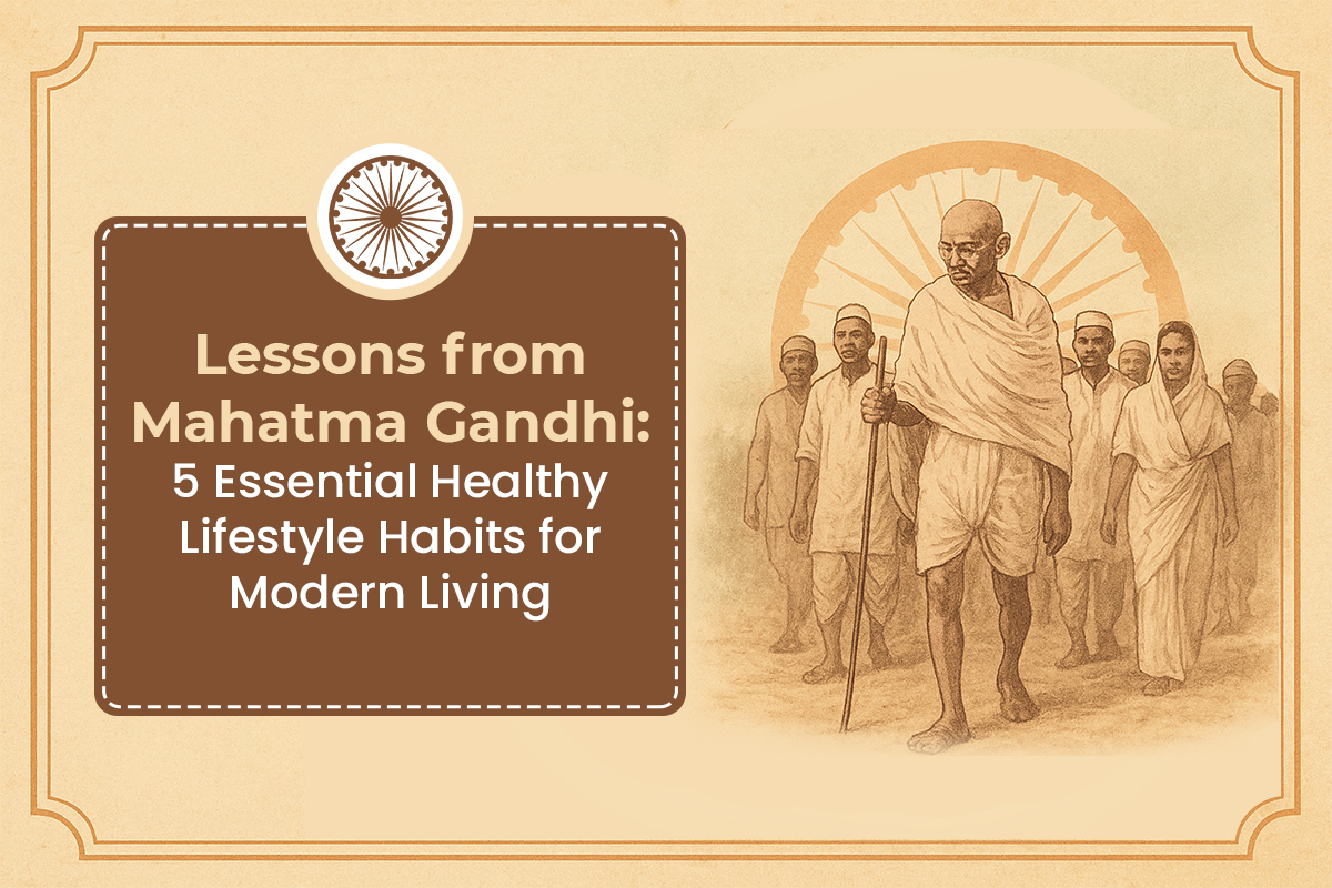 Lessons from Mahatma Gandhi – 5 Essential Healthy Lifestyle Habits for Modern Living