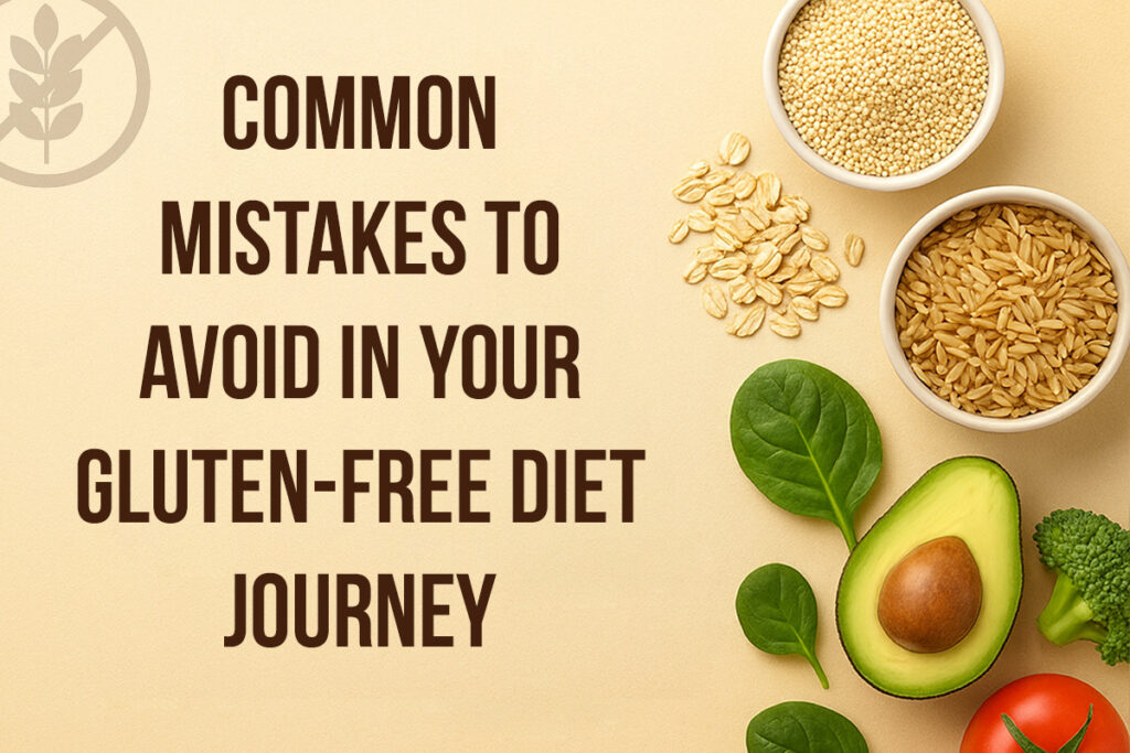 Common Mistakes to Avoid in Your Gluten-Free Diet Journey